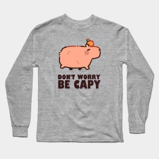 Don't Worry Be Capy - Capybara Long Sleeve T-Shirt